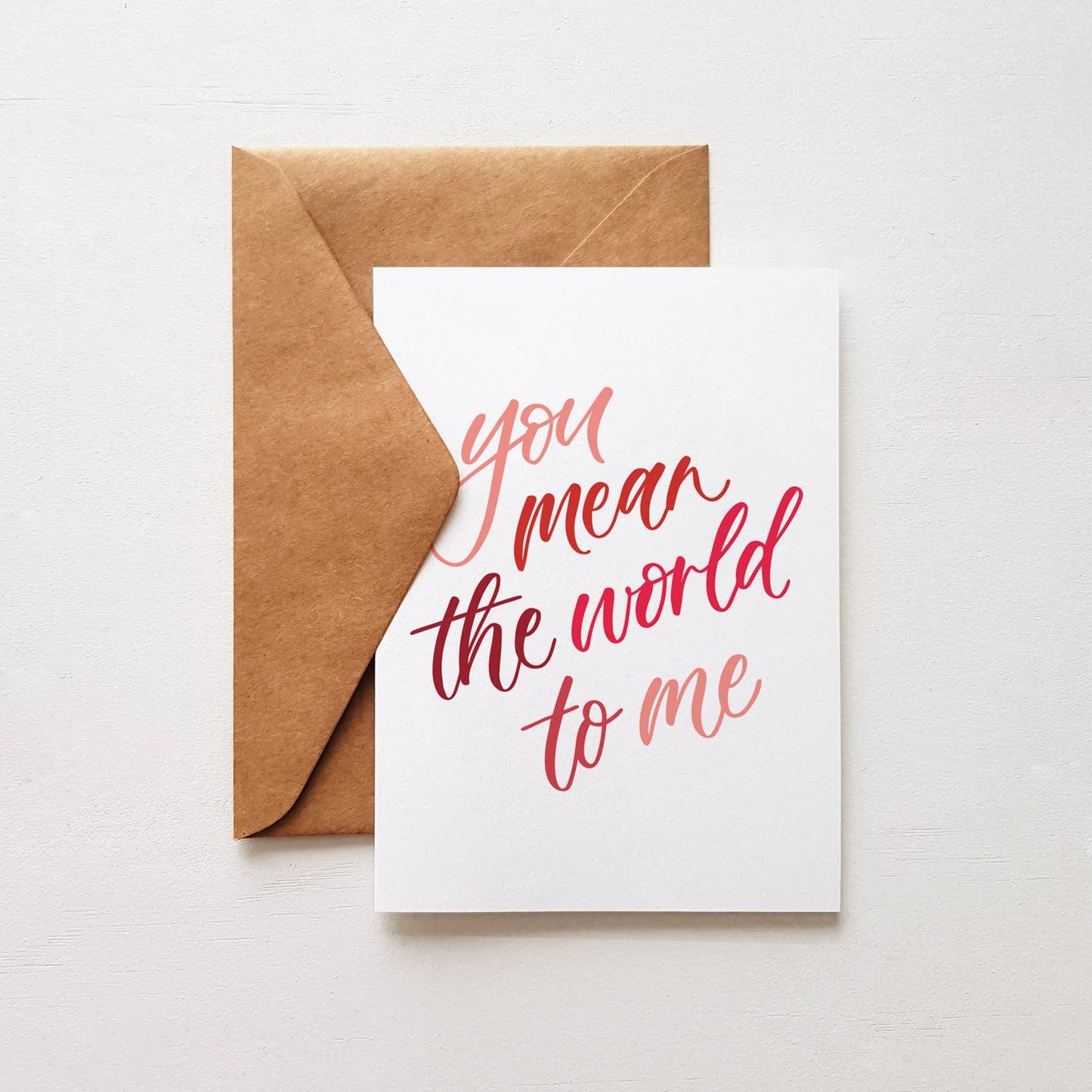 You Mean The World To Me - Love & Encouragement Card
