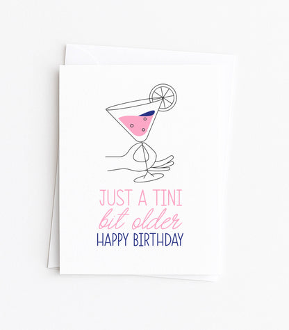 Funny Martini Birthday Card for Freind, Tiny Bit Older