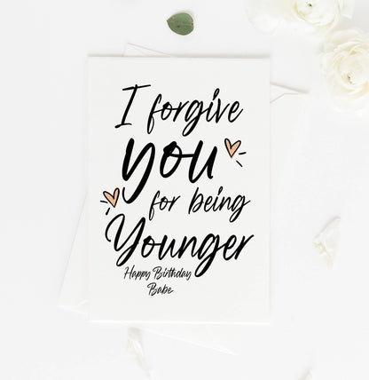 Funny Birthday Card for Friend Forgive Younger
