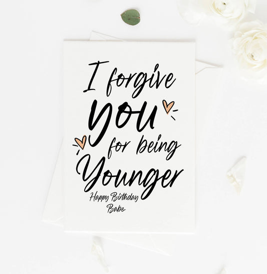 Funny Birthday Card for Friend Forgive Younger